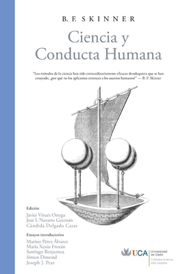 Ciencia y Conducta Humana By B. F. Skinner, Javier Virues-Ortega (Editor), José I. Navarro Guzmán (Editor) Cover Image