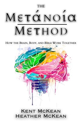 The Metanoia Method: How the Brain, Body, and Bible Work Together Cover Image