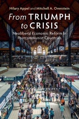 From Triumph to Crisis: Neoliberal Economic Reform in Postcommunist Countries Cover Image