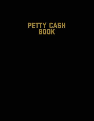 Petty Cash Book: Voucher Log, Balance Record, Keep Track Of Small Business Accounts & Personal Accounting Ledger, Expenses & Income Boo Cover Image