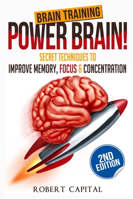 Brain Training: Power Brain! - Secret Techniques To: Improve Memory, Focus & Concentration Cover Image