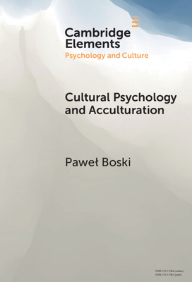Cultural Psychology and Acculturation (Elements in Psychology and Culture)