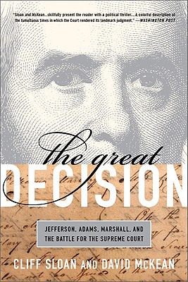 The Great Decision: Jefferson, Adams, Marshall, and the Battle for the Supreme Court By Cliff Sloan, David McKean Cover Image