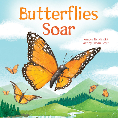 Butterflies Soar (Little Nature Explorers) By Amber Hendricks, Gavin Scott (Illustrator) Cover Image