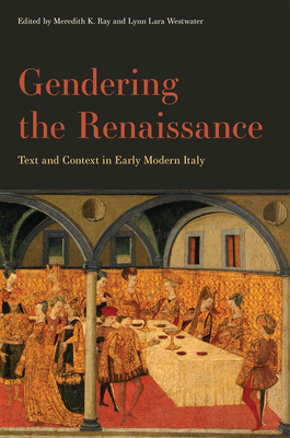 Gendering the Renaissance: Text and Context in Early Modern Italy (The Early Modern Exchange)