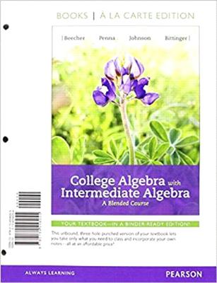 College Algebra with Intermediate Algebra: A Blended Course