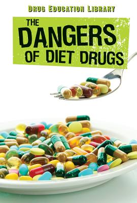 The Dangers of Diet Drugs (Drug Education Library) By Christina McMahon, Hal Marcovitz Cover Image