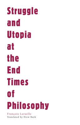 Struggle and Utopia at the End Times of Philosophy (Univocal)