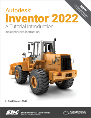 Autodesk Inventor 2022: A Tutorial Introduction By L. Scott Hansen Cover Image
