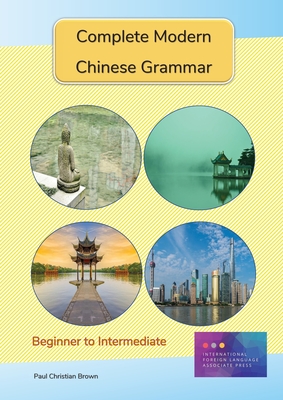 Complete Modern Chinese Grammar: Beginner to Intermediate Cover Image