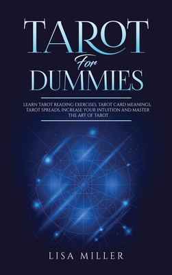 Tarot for Dummies: Learn Tarot Reading Exercises, Tarot Card Meanings, Tarot Spreads, Increase Your Intuition and Master the Art of Tarot Cover Image
