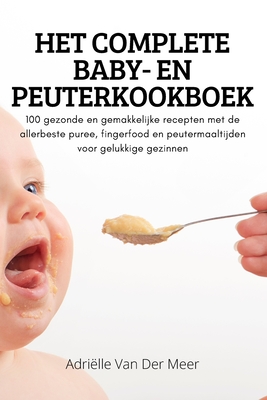 Het Complete Baby- En Peuterkookboek By Adriëlle Van Der Meer Cover Image