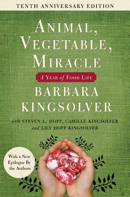Animal, Vegetable, Miracle - Tenth Anniversary Edition: A Year of Food Life
