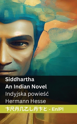 Siddhartha - An Indian Novel / Indyjska powieśc: Tranzlaty English Polsku Cover Image