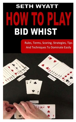 How to Play Rules, Terms, Scoring, Strategies, Tips And To Dominate Easily (Paperback) | Harvard Book Store