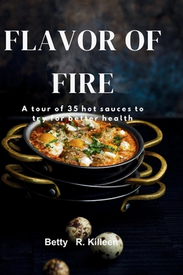 Flavors of Fire: A Tour of 35 Hot Sauces Cover Image
