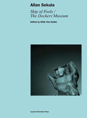 Allan Sekula: Ship of Fools/The Dockers' Museum (Lieven Gevaert)