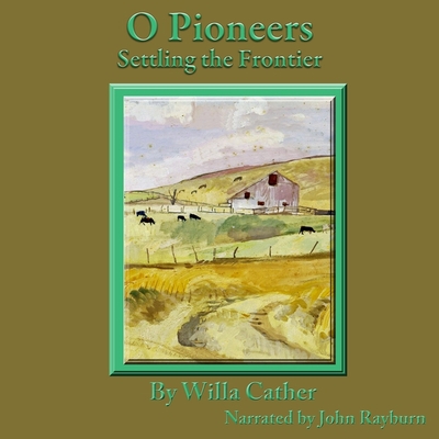 O Pioneers: Settling the Frontier