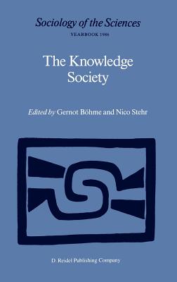 The Knowledge Society: The Growing Impact of Scientific Knowledge on Social Relations (Sociology of the Sciences Yearbook #10)