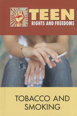 Tobacco and Smoking (Teen Rights and Freedoms) By Roman Espejo (Editor) Cover Image