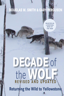 Decade of the Wolf, Revised and Updated: Returning the Wild to Yellowstone Cover Image