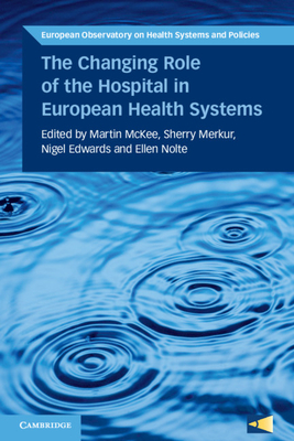 The Changing Role of the Hospital in European Health Systems (European Observatory on Health Systems and Policies) Cover Image