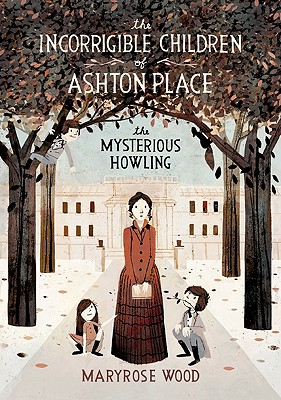 The Incorrigible Children of Ashton Place: Book I: The Mysterious Howling Cover Image