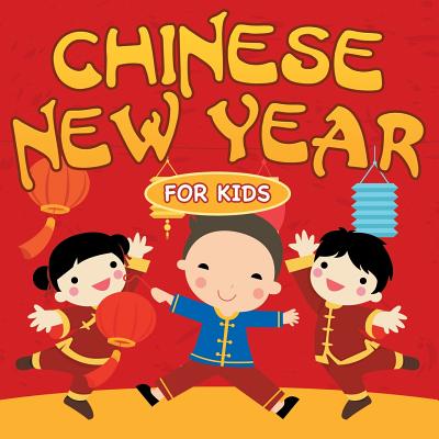 Chinese New Year For Kids By Baby Professor Cover Image
