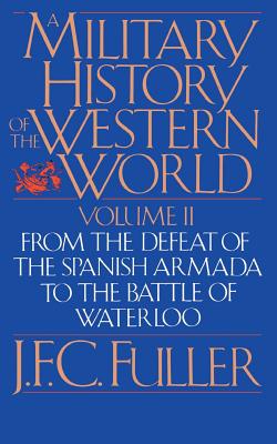 A Military History Of The Western World, Vol. II: From The Defeat Of The Spanish Armada To The Battle Of Waterloo Cover Image