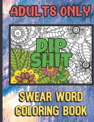 cursing coloring book for adults only: adult swear word coloring book and  pencils, cursing coloring book for adults, cussing coloring books, cursing   coloring book and pencils, curse word pens by cursing