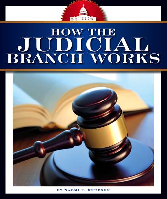 How the Judicial Branch Works (How America Works) Cover Image