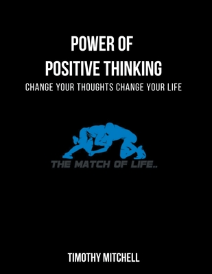 Power Of Positive Thinking...: Change Your Thoughts Change Your Life... Cover Image