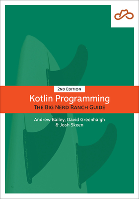 Kotlin Programming: The Big Nerd Ranch Guide (Big Nerd Ranch Guides) By David Greenhalgh, Josh Skeen, Andrew Bailey Cover Image