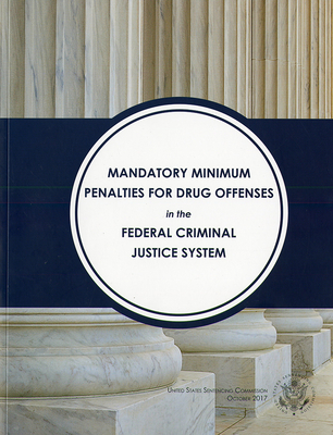 Mandatory Minimum Penalties for Drug Offenses tn the Federal Criminal Justice System By Sentencing Commission (U.S.) Cover Image