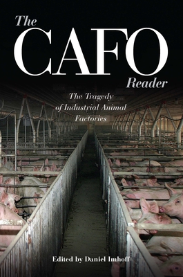 The CAFO Reader: The Tragedy of Industrial Animal Factories (Contemporary Issues (Prometheus)) Cover Image