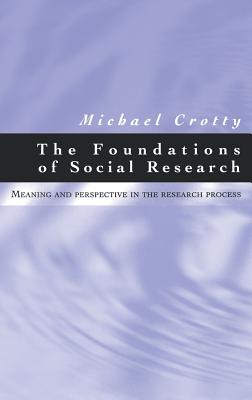 The Foundations of Social Research: Meaning and Perspective in the Research Process By Michael Crotty Cover Image