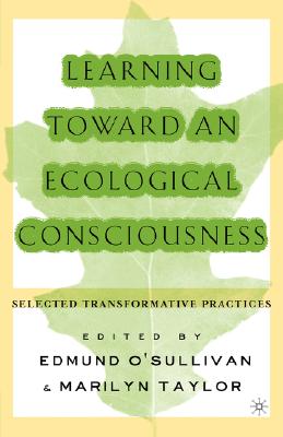 Learning Toward an Ecological Consciousness: Selected Transformative Practices Cover Image