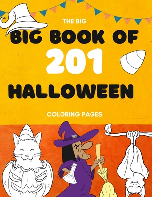 The Big Book of 201 Coloring Book Pages: Children Halloween Coloring Books  for Kids Ages 4-8 - Coloring Workbooks for Kids (Paperback)