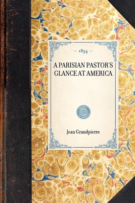 Parisian Pastor's Glance at America (Travel in America)