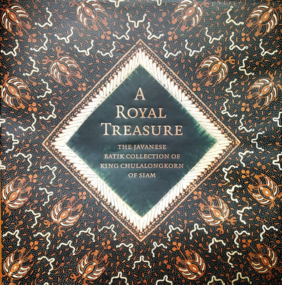 A Royal Treasure: The Javanese Batik Collection of King Chulalongkorn of Siam Cover Image