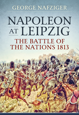 Napoleon at Leipzig: The Battle of the Nations 1813 (Paperback