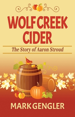 Wolf Creek Cider: The Story of Aaron Stroud Cover Image