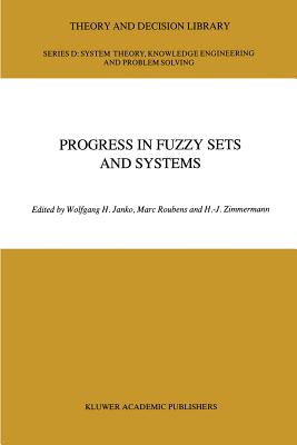 Progress in Fuzzy Sets and Systems (Theory and Decision Library D: #5 ...