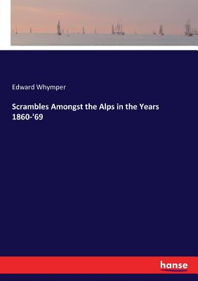 Scrambles Amongst the Alps in the Years 1860-'69 Cover Image