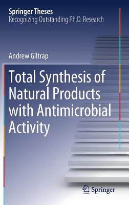 Total Synthesis of Natural Products with Antimicrobial Activity (Springer Theses) By Andrew Giltrap Cover Image