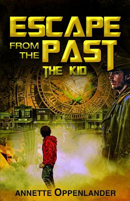 Escape From the Past: The Kid By Annette Oppenlander Cover Image