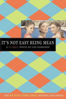 It's Not Easy Being Mean (The Clique) By Lisi Harrison Cover Image