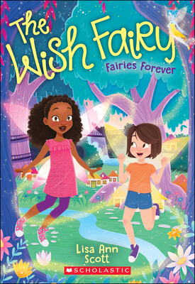 Fairies Forever (The Wish Fairy #4) By Lisa Ann Scott Cover Image