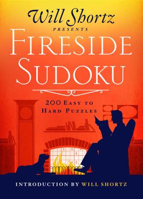 Will Shortz Presents Fireside Sudoku: 200 Easy to Hard Puzzles: Easy to Hard Sudoku Volume 1 Cover Image