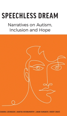 Speechless Dream: Narratives on Autism, Inclusion and Hope By Chandra Lebenhagen, Anantha Krishnamurthy, Janani Ramanath Cover Image